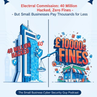 Electoral Commission: 40 Million Hacked, Zero Fines - But Small Businesses Pay Thousands for Less