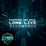 Passwords are dead, Long live passwords