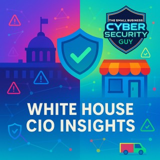 White House CIO Insights - The Threat Landscape Small Business Faces